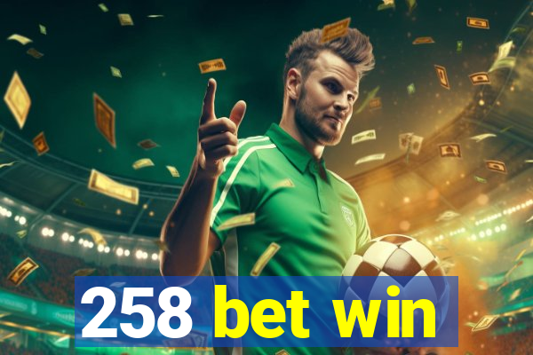 258 bet win